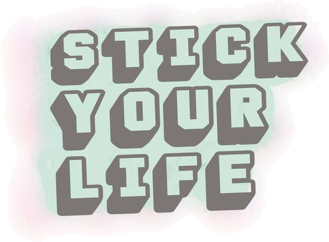 Stick Your Life